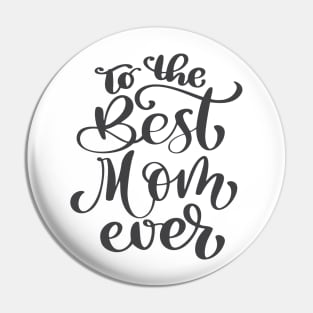 To The Best Mom Ever Pin