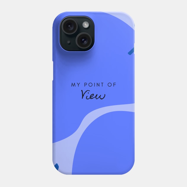 My Point of View (blue) Phone Case by Laradona