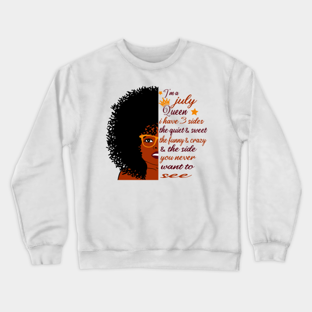 Queens are Born in July Unisex Crew Neck Sweatshirt Queens are Born in July Unisex Crew Neck Sweatshirt