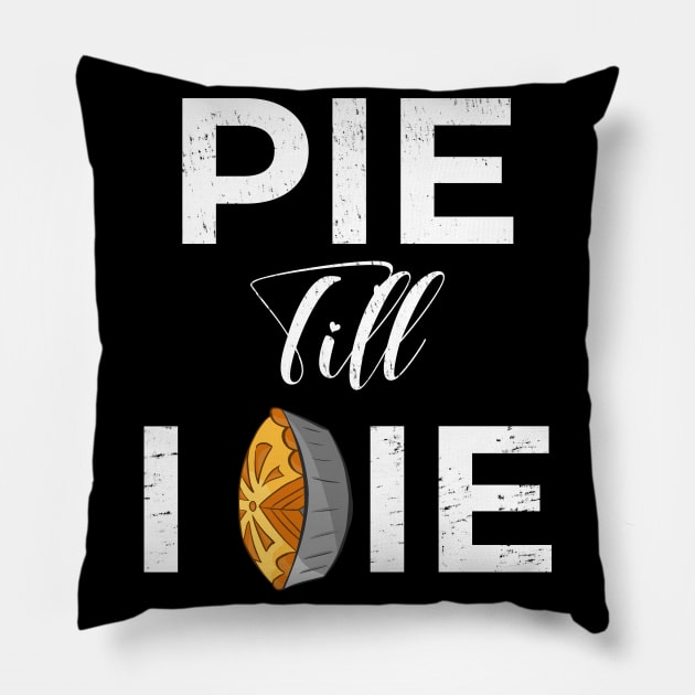 Pie Till I Die Funny Thanksgiving Gift Pillow by threefngrs