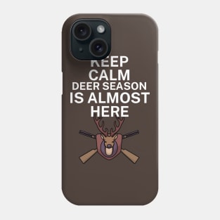 Keep calm deer season is here Phone Case