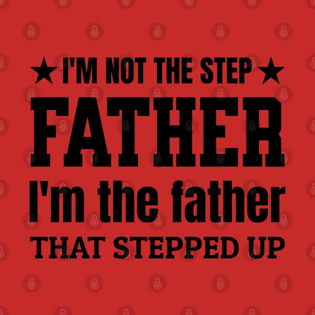 Im Not The Step Father Im The Father That Stepped Up, Cooler Step father by Kouka25