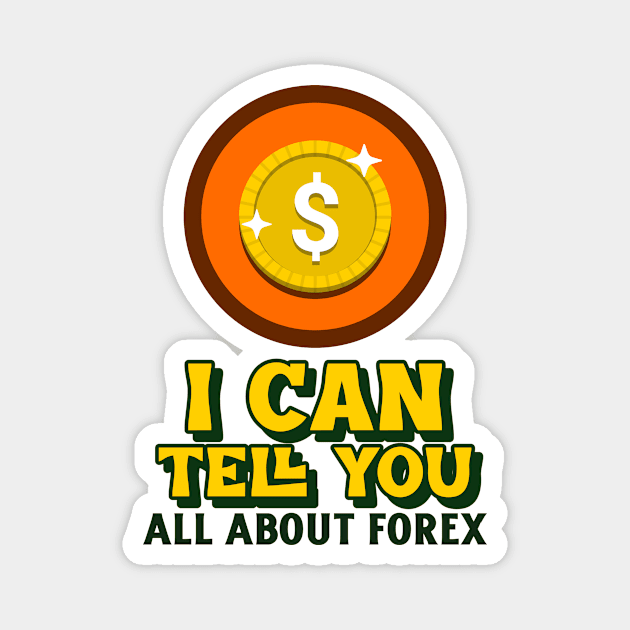 I Can Tell You All about FOREX Magnet by BERMA Art