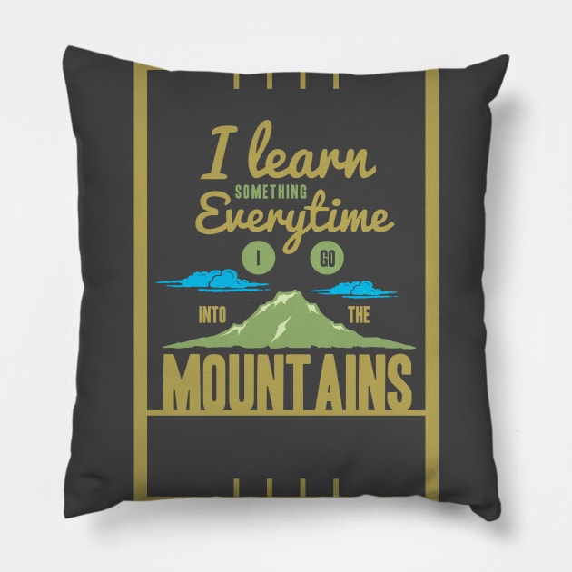 I learn something everytime I go into the mountains - Outdoor Activity Pillow by GreekTavern