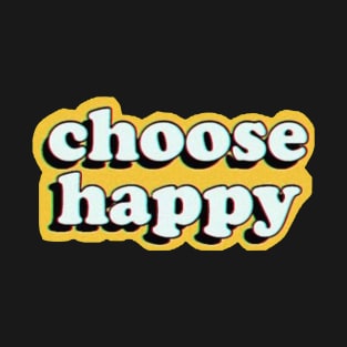 Choose Happy T-Shirt