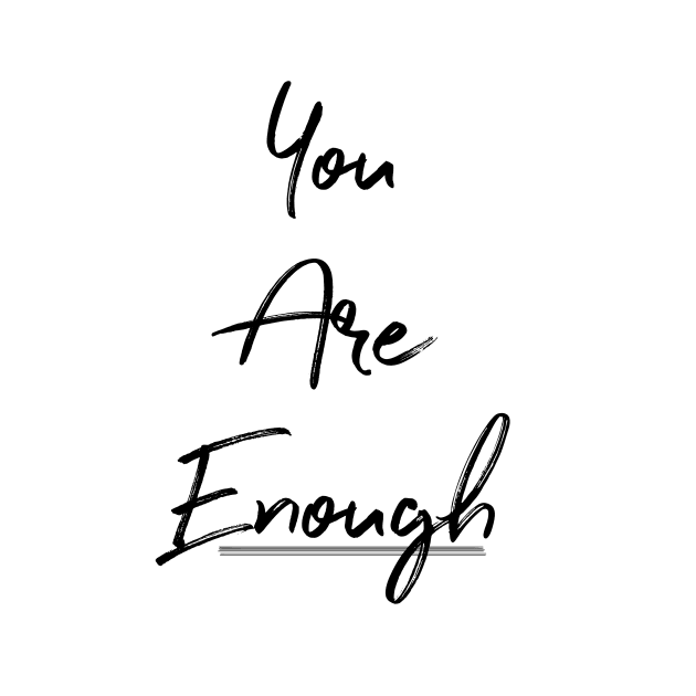 You Are Enough by annaleebeer