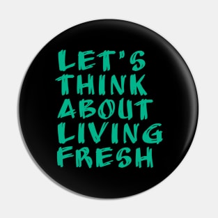 let's think about living fresh Pin