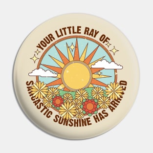 Your little ray of sarcastic sunshine has arrived Pin