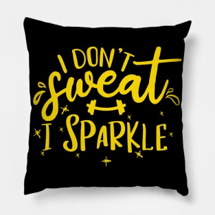 I don't sweat i sparkle Pillow