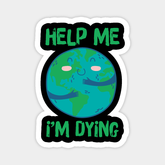 Help Planet Earth It's Dying Magnet by The WYLD Tribe