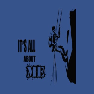 It's All about Me Climbing T-Shirt