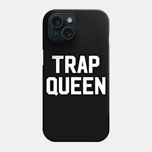 Trap Queen Phone Case