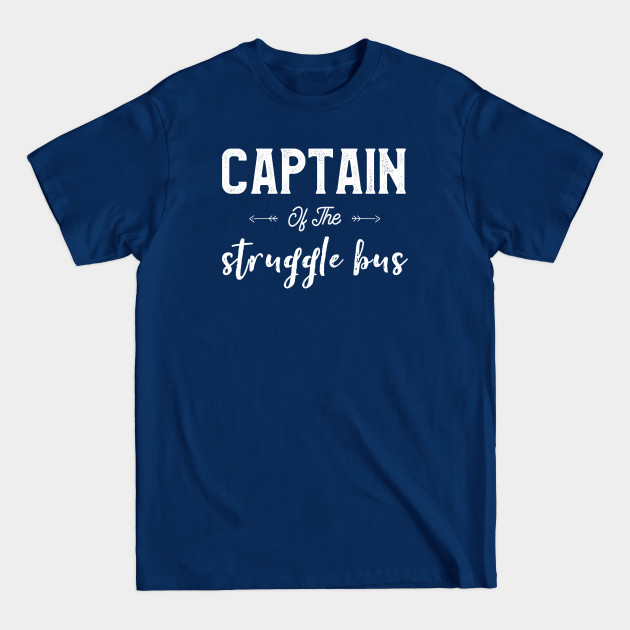 Discover Captain Of The Struggle Bus Funny Mom Sayings Sassy Mommy - Bus Driver - T-Shirt