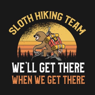 Sloth Hiking Team We'll Get There When We Get There Camping T-Shirt