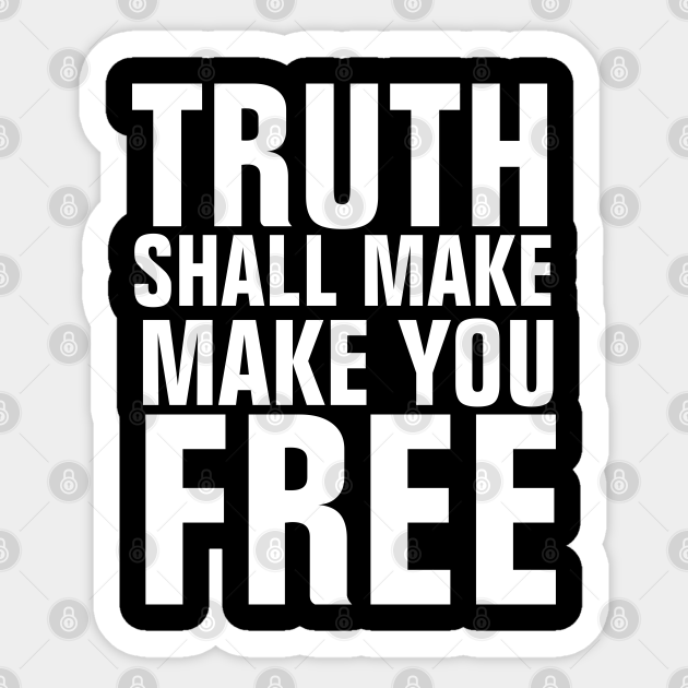 The Truth Shall Make You Free Christian Quotes Truth Of God Sticker Teepublic