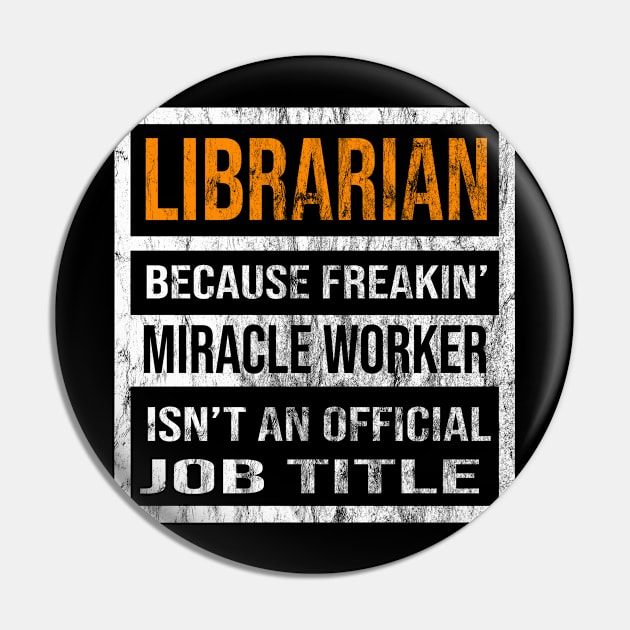 Librarian Because Freakin Miracle Worker Is Not An Official Job Title Pin by familycuteycom