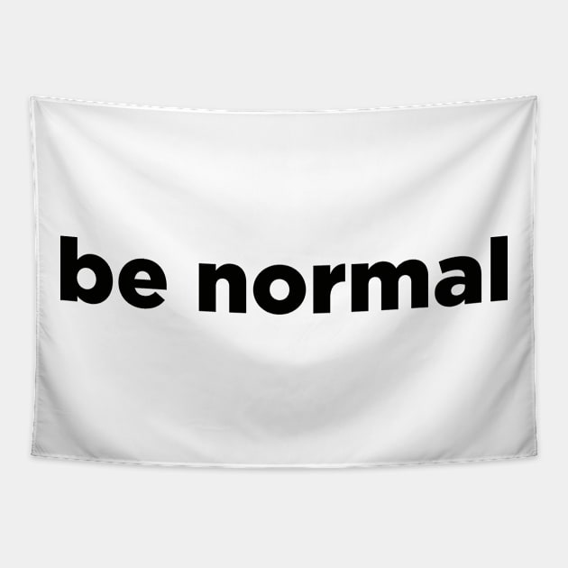 Be normal Tapestry by liviala