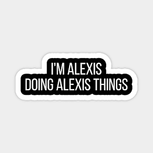 I'm Alexis doing Alexis things Magnet