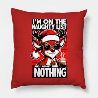 I'm On The Naughty List And I Regret Nothing Sassy Deer Pillow