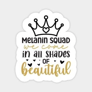 Melanin Squad, We Come in All Shades of Beautiful, Royalty, Black History Month Magnet