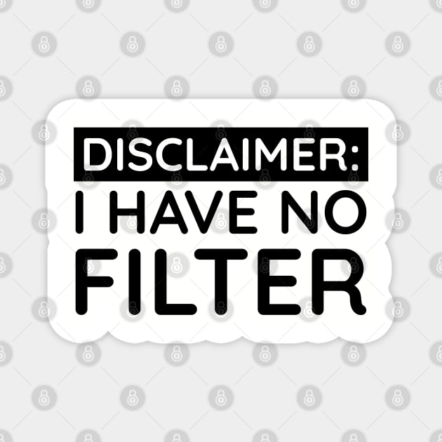 I have no filter Magnet by UrbanLifeApparel