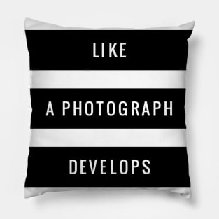 character like a photograph develops in darkness Pillow