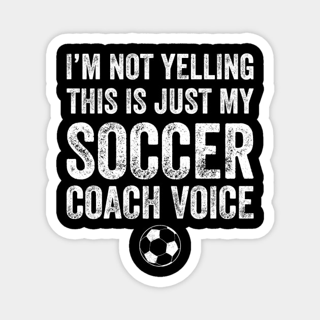 I'm not yelling this is just my soccer coach voice Magnet by captainmood