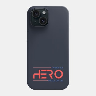 There's a Hero In All of Us Phone Case