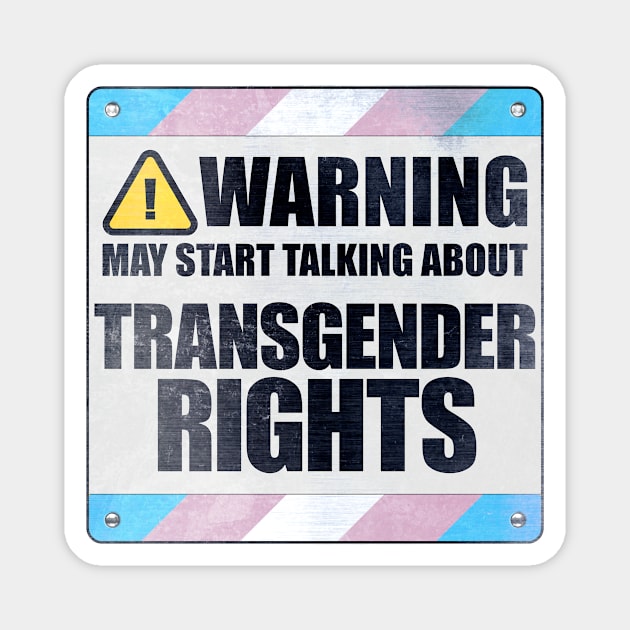 Warning May Start Talking About Transgender Rights Magnet by wheedesign