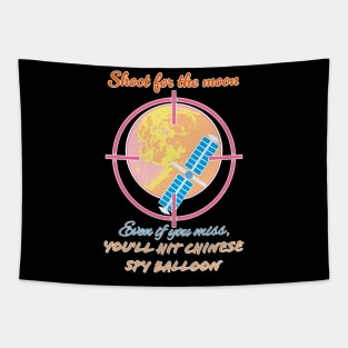 Shoot for the moon even if you miss, you will hot Chinese spy balloon Tapestry