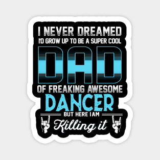 Super Cool Dad -Freaking awesome dancer Magnet