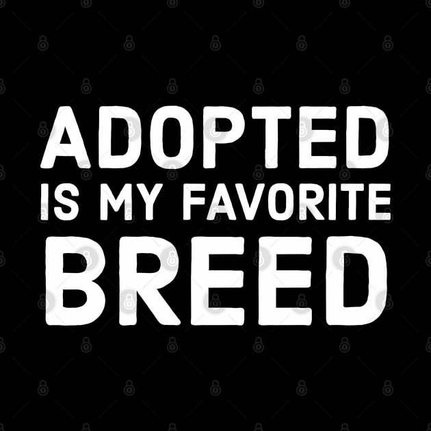 Adopted Is My Favorite Breed by evokearo