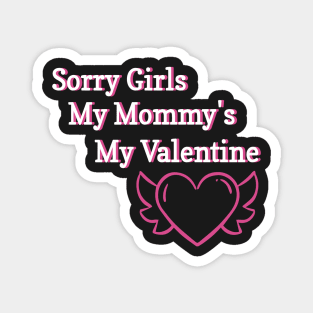 Sorry Girls My Mommy's My Valentine Funny Quote Design Magnet