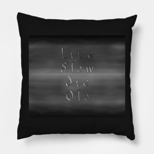 Live Slow Die Old Pillow