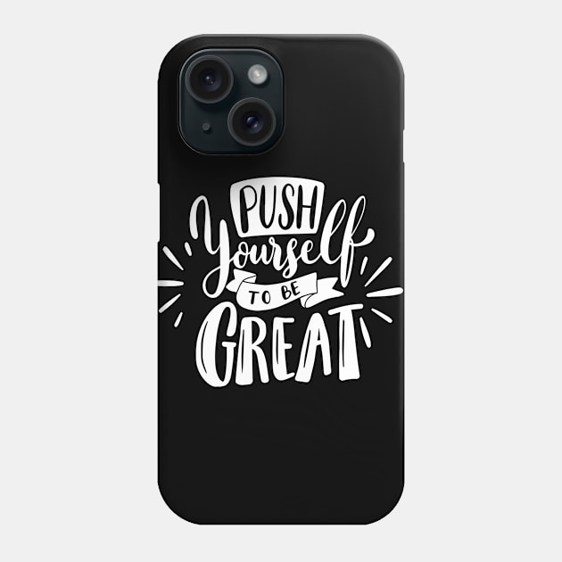 Push yourself to be great Phone Case by Utopia Shop