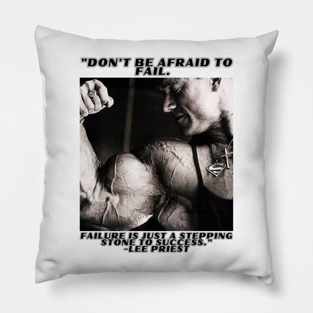 "Don't be afraid to fail. Failure is just a stepping stone to success." - Lee Priest Pillow by St01k@