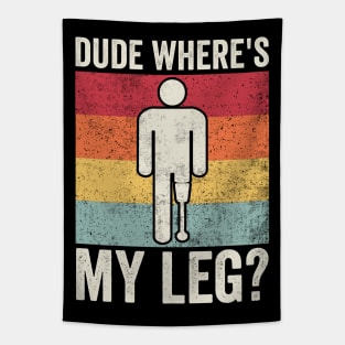 Funny Amputee Dude Where's My Leg Tapestry