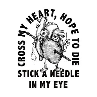 Cross My Heart, Hope To Die T-Shirt