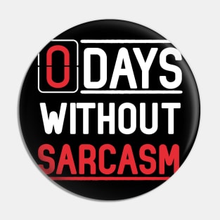 Zero Days Without Sarcasm Costume Gift Pin