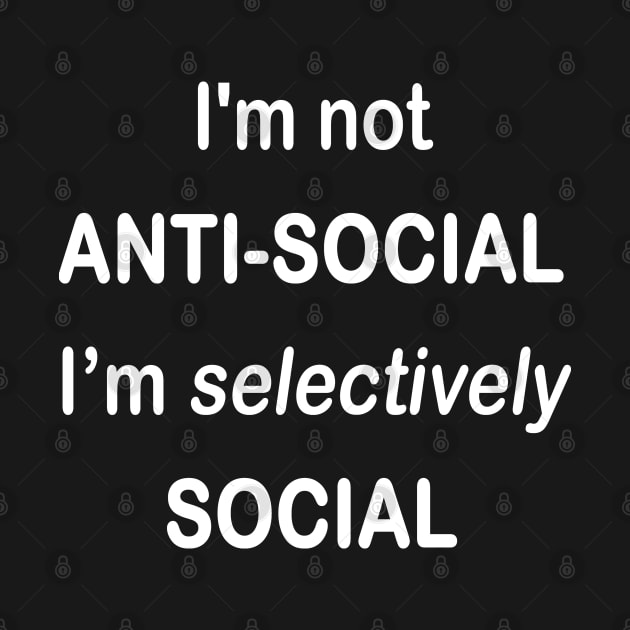 I'm not anti-social I'm selectively social - Anti-Social Club - by AbirAbd