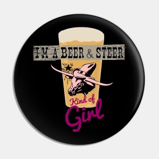 I’m a Beer and Steer Kind of Girl Pin