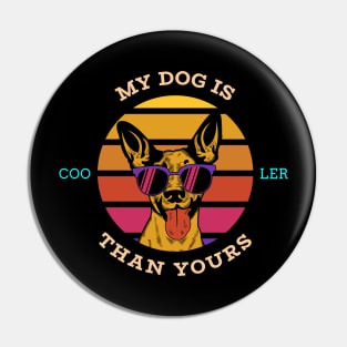 My Dog is Cooler Than Yours Pin