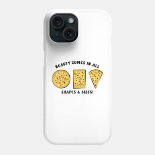 Beauty Comes In All Shapes & Sizes - Pizza Phone Case