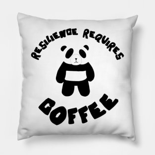 Resilience Requires Coffee, Resilient Panda Pillow