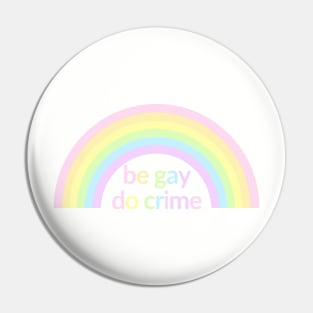 Be Gay Do Crimes Rainbow Pin