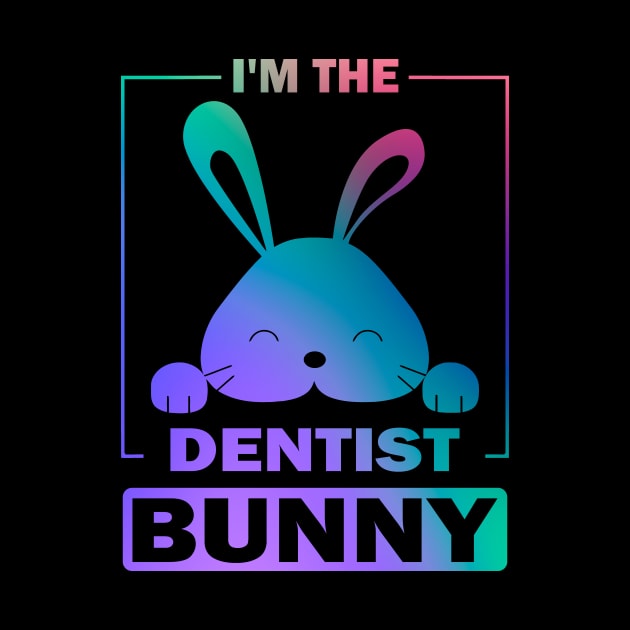 Happy Easter Gift, I'm The Dentist Bunny by Art master