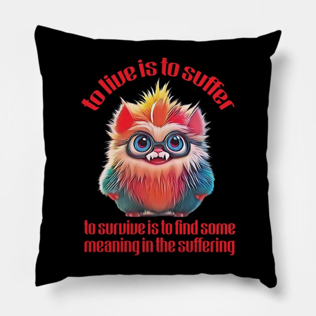 To Live Is To Suffer - Cute Nihilist Quote Pillow by Trendsdk