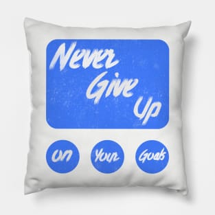 Never give up on your goals Pillow