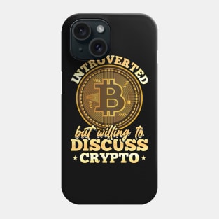 Introverted but willing to discuss crypto Bitcoin Phone Case