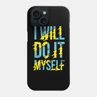 I will do it myself Phone Case